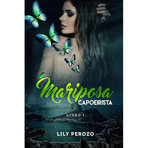 Mariposa Capoeirista (libro 1) - Perozo, Lily, De Perozo, Lily. Editorial Independently Published En Español