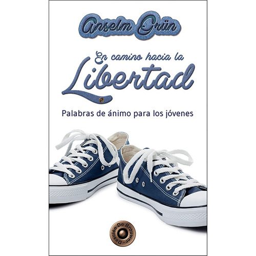 En Camino Hacia La Libertad, De Anselm Grün