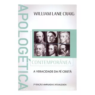 Apologética Contemporânea- A Veracidade Da Fé Cristã, Willian Lane Craig - Vida Nova, De Willian Lane Craig. Editora Vida Nova Em Português, 2012