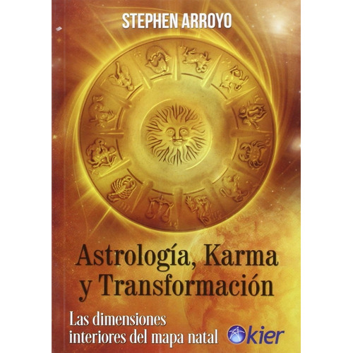 Astrología, karma y transformación, de Arroyo, Stephen. Editorial Kier en español