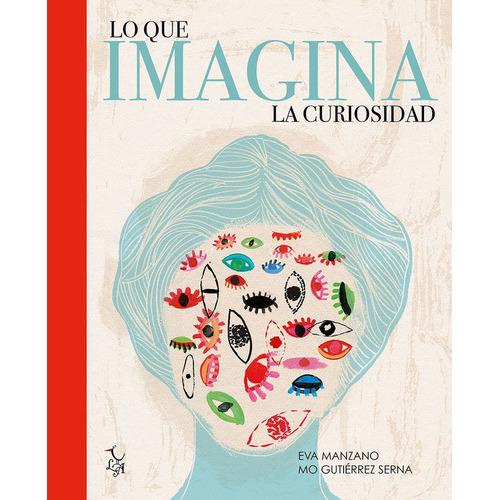 Lo Que Imagina La Curiosidad, De Manzano Plaza, Eva. Editorial Libre Albedrío, Tapa Dura En Español