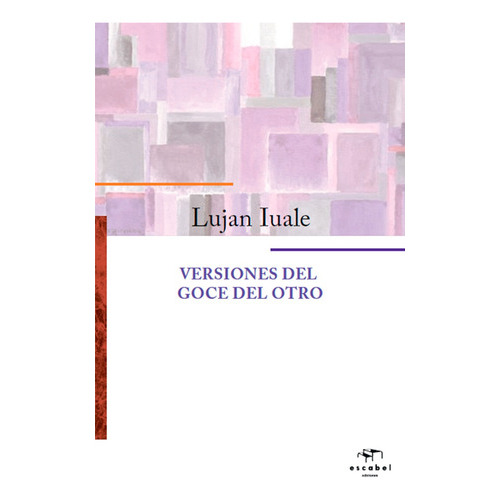 Versiones Del Goce Del Otro, De Lujan Iuale. Editorial Escabel, Tapa Blanda, Edición Papel En Español, 2019