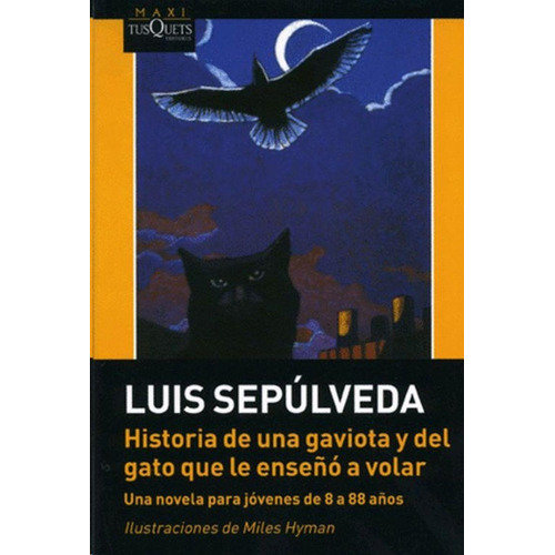 HISTORIA DE UNA GAVIOTA Y DEL GATO QUE LE ENSEÑO A, de Sepúlveda, Luis. Editorial TUSQUETS EDITORES, tapa pasta blanda, edición 1 en español, 2008