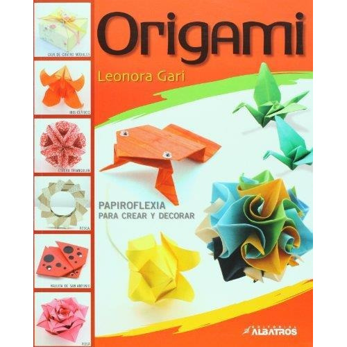 Origami Papiroflexia Para Crear Y Decorar