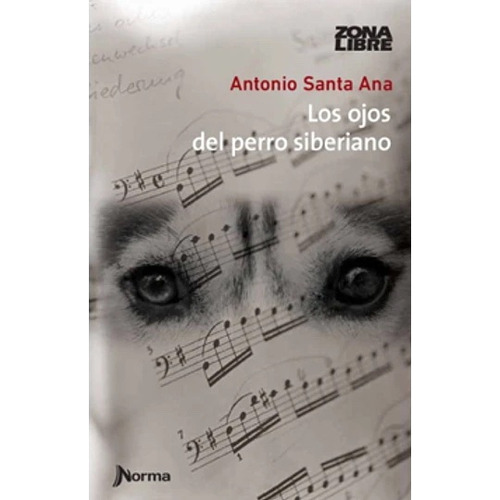 Los Ojos Del Perro Siberiano  - Antonio Santa Ana