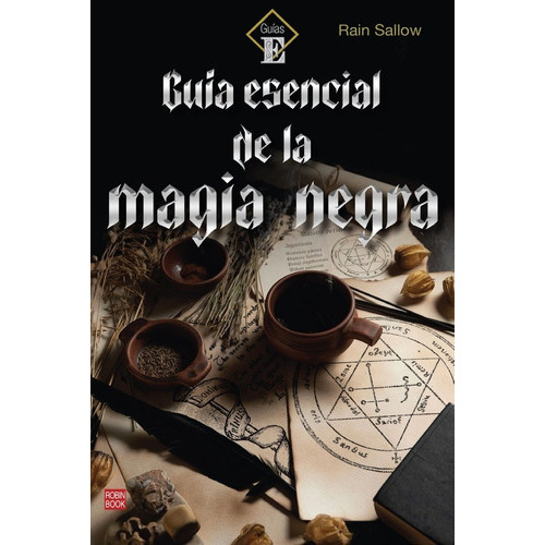 Guia Esencial De La Magia Negra, De Rain Sallow. Editorial Ediciones Robinbook, S.l., Tapa Blanda En Español