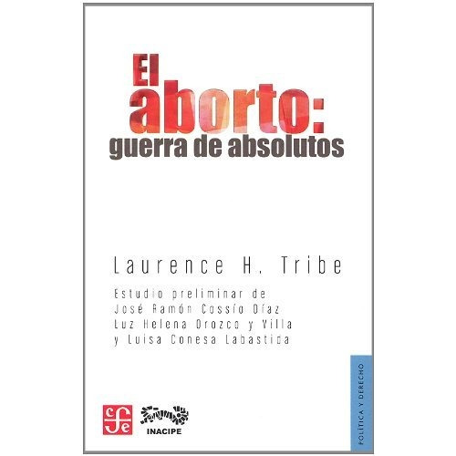 El Aborto: Guerra De Absolutos - Tribe, Laurence H