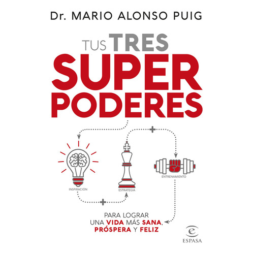 Tus Tres Superpoderes, de Dr. Mario Alonso Puig. Serie 9584278449, vol. 1. Editorial Espasa, tapa blanda, edición 2019 en español, 2019