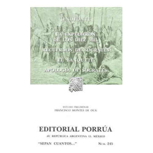 La Expedición De Los Diez Mil  Recuerdos De Sócrates  El Banquete  Apología De Sócrates, De Jenofonte. Editorial Porrúa México En Español