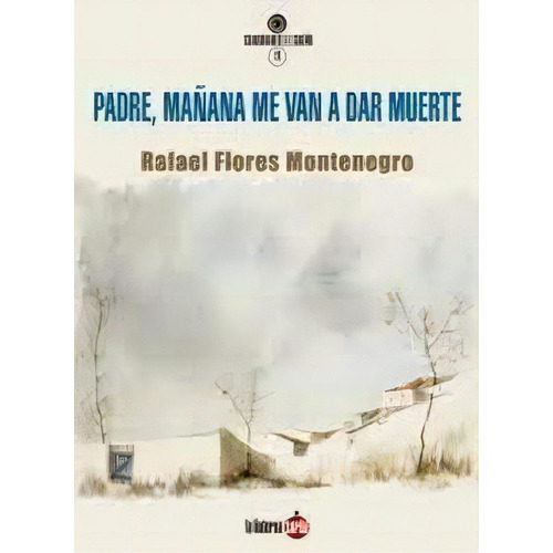 Padre Maãâana Me Van A Dar Muerte, De Flores Montenegro,rafael. Editorial La Linterna Sorda Ediciones S.l., Tapa Blanda En Español