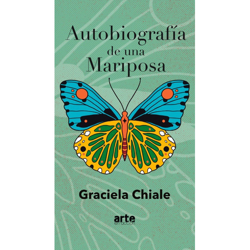 Autobiografía De Una Mariposa, De Graciela Chiale. Editorial Arte En Acción En Español