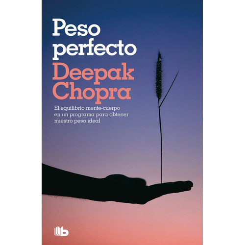 Peso Perfecto, De Chopra, Deepak. Editorial B De Bolsillo, Tapa Blanda En Español