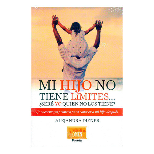 Mi Hijo No Tiene Limites..., De Alejandra Diener. Editorial Porrua, Edición 1 En Español, 2016
