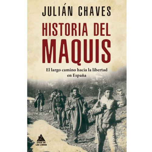 HISTORIA DEL MAQUIS, de CHAVES PALACIOS, JULIAN. Editorial Atico De Los Libros, tapa dura en español