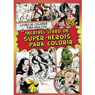 Incrivel Livro De Super-herois Para Colorir, O