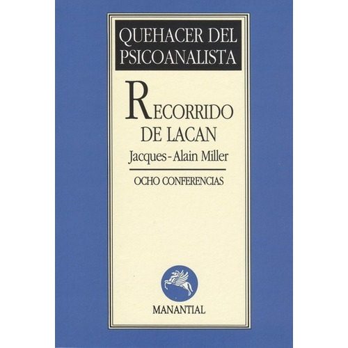 Recorrido De Lacan, De Jacques Alain. Editorial Manantial, Tapa Blanda En Español, 2006