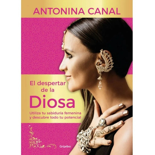 El Despertar De La Diosa, De Canal Dávila, Antonina Andrea Paola. Editorial Grijalbo, Tapa Blanda En Español, 2017