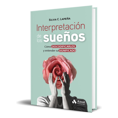 Libro Interpretación De Los Sueños Silvia C. Lapeña Original, De Silvia Cruz Lapeña. Amat Editorial, Tapa Blanda En Español, 2023