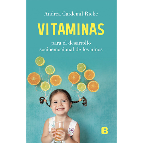 Vitaminas Para El Desarrollo Socioemocional De Los Niños, De Cardemil, Andrea. Editorial Ediciones B, Tapa Blanda En Español