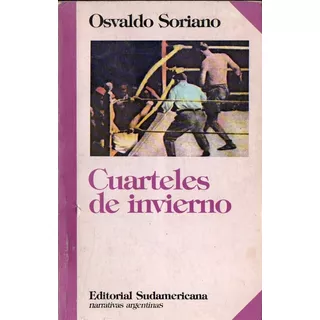 Osvaldo Soriano - Cuarteles De Invierno