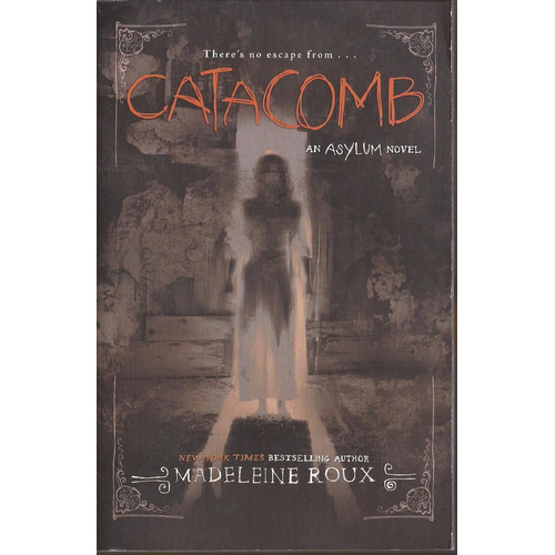 Catacomb: An Asylum Novel - Harper Collins Usa  **new Ed** - Roux, Madeleine, De Roux, Madeleine. Editorial Harper Collins Publishers Usa En Inglés, 2016