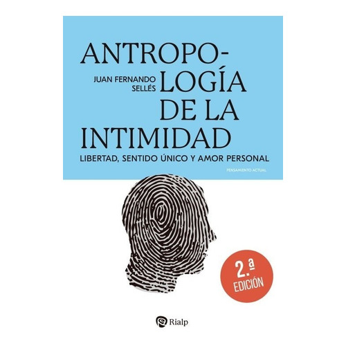 Libro - Antropología De La Intimidad - Juan Fernando Sellés