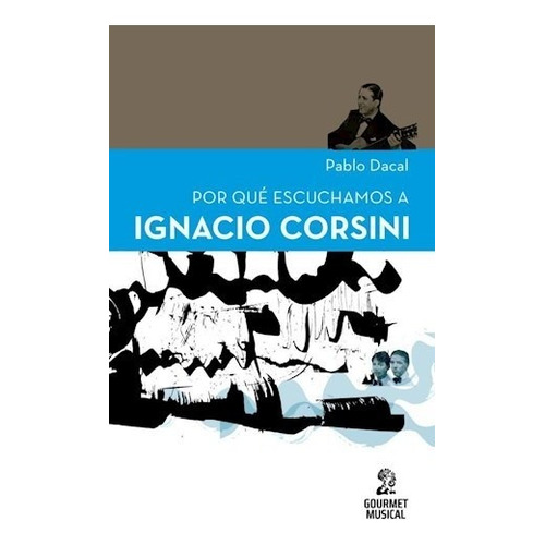 Libro Por Que Escuchamos A Ignacio Corsini De Pablo Dacal