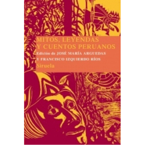 Mitos, Leyendas Y Cuentos Del Peru - Jose Maria Arguedas, De José María Arguedas. Editorial Siruela En Español