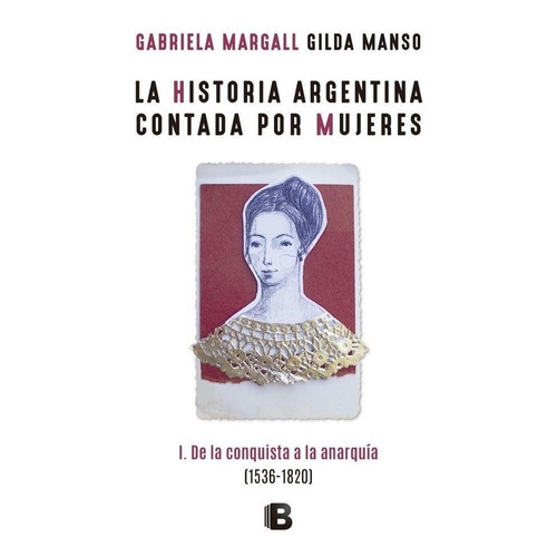La historia argentina contada por mujeres 1, de Gabriela Margall y Gilda Manso. Editorial Ediciones B, tapa blanda en español, 2018