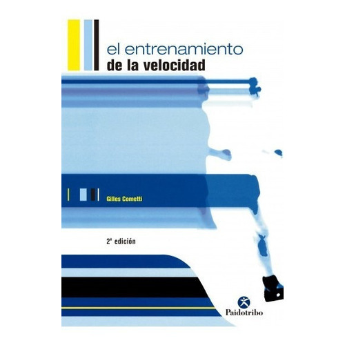 El Entrenamiento De La Velocidad: N/a, De Cometti, Gilles. Serie N/a, Vol. 1. Editorial Paidotribo, Tapa Blanda, Edición 2 En Español, 2007