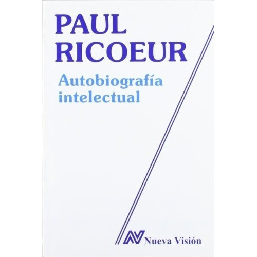 Autobiografia Intelectual - Paul Ricoeur, De Paul Ricoeur. Editorial Ediciones Nueva Visión Saic En Español