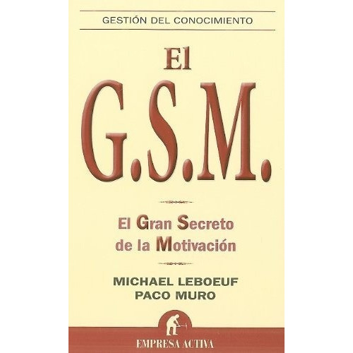 G.s.m., El. El Gran Secreto De La Motivacion - Leboe, De Leboeuf, Muro. Editorial Empresa Activa En Español