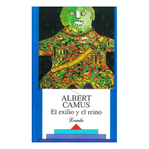 Libro El Exilio Y El Reino  De Albert Camus. Editorial Losada