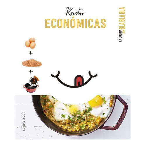 COCINA SIN BLA BLA BLA RECETAS ECONOMICAS, de Editions Larousse. Editorial Larousse, tapa dura en español