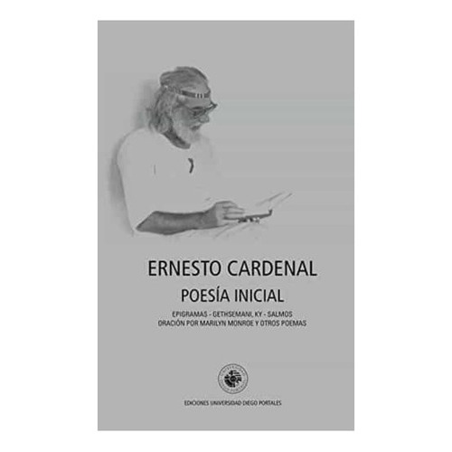 Poesia Inicial Ernesto Cardenal, De Cardenal, Ernesto. Editorial Ediciones Udp, Tapa Blanda En Español