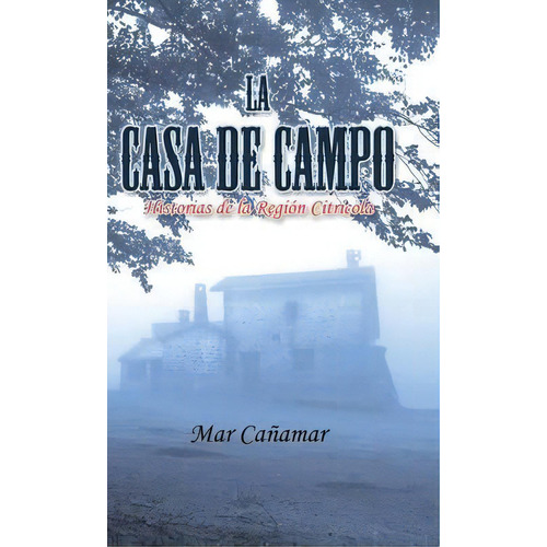 La Casa De Campo, De Mar Canamar. Editorial Palibrio, Tapa Dura En Español