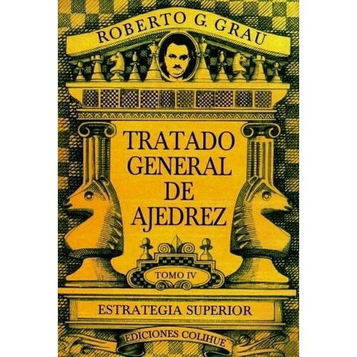 Tratado General De Ajedrez Tomo Iv Estrategia Superior