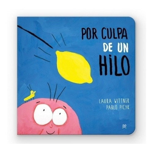 Por Culpa De Un Hilo - Mayuscula - Laura Wittner - Pablo Picyk, de Wittner, Laura. Editorial LECTURITA, tapa dura en español