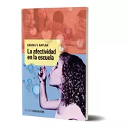 Afectividad En La Escuela - Carina V Kaplan - Paidos - Libro