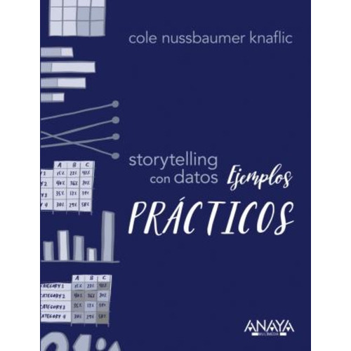 Libro: Storytelling Con Datos. Ejemplos Prácticos. Nussbaume