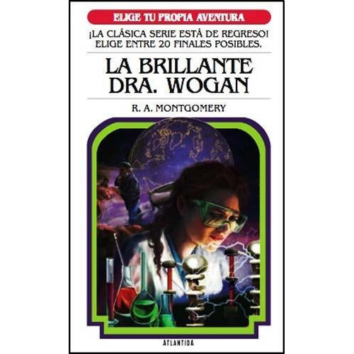 Elige Tu Propia Aventura La Brillante Dra Wogan 7, De Montgomery, R. A.. Editorial Atlántida En Español