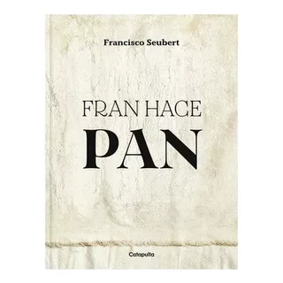 Fran Hace Pan, De Julia Zuccardi., Vol. 1. Editorial Catapulta, Tapa Blanda, Edición 1 En Español, 2022