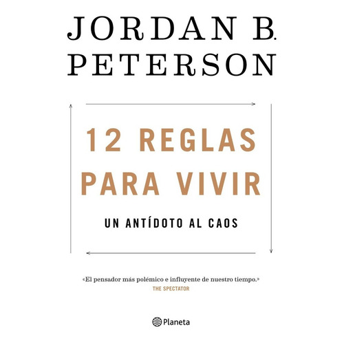 12 reglas para vivir, de Jordan B. Peterson. Editorial Planeta, tapa blanda en español, 2019