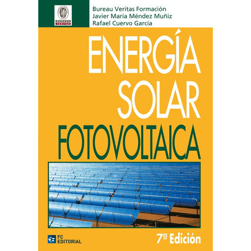 Energia solar fotovoltaica, de Javier María Méndez Muñiz y otros. Editorial FUNDACION CONFEMETAL, tapa blanda en español, 2012