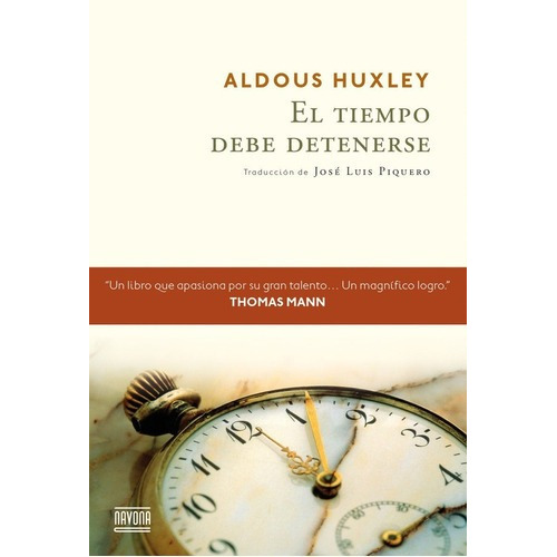 Tiempo debe detenerse, El - Aldous Huxley, de Aldous Huxley. Editorial Navona en español