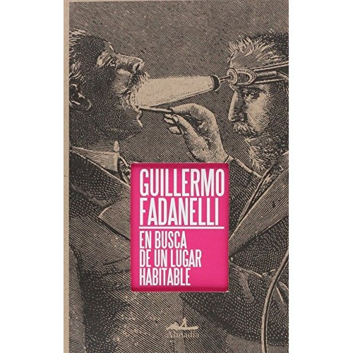 En busca de un lugar habitable / 2 ed., de Fadanelli,Guillermo. Serie Ensayo Editorial Almadía, tapa blanda en español, 2012