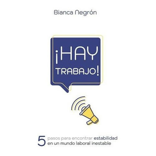 Hay Trabajo 5 Pasos Para Lograr Estabilidad En Un.., de Negron, Bia. Editorial Bianca Negron en español