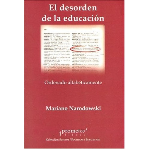 Desorden De La Educacion, El., De Narodowski, Mariano. Editorial Prometeo Libros En Español