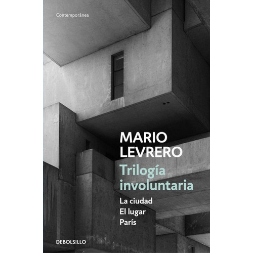 Mario Levrero - Trilogia Involuntaria /paris El Lugar Ciudad