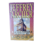 La Carrera Hacia El Poder - Jeffrey Archer - Libro Usado